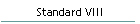 Standard VIII